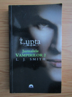 L. J. Smith - Jurnalele vampirilor, volumul 2. Lupta