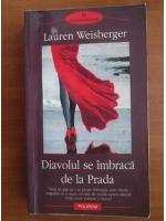 Lauren Weisberger - Diavolul se imbraca de la Prada