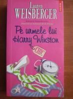 Lauren Weisberger - Pe urmele lui Harry Winston