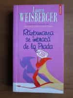 Lauren Weisberger - Razbunarea se imbraca de la Prada