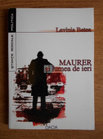 Lavinia Betea - Maurer si lumea de ieri