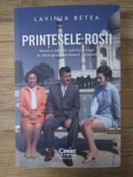 Lavinia Betea - Printesele rosii