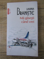 Lavinia Braniste - Ma gasesti cand vrei