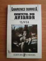 Lawrence Durrell - Cvintetul din Avignon. Livia sau Ingropat de viu