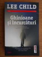 Lee Child - Ghinioane si incurcaturi