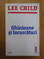 Lee Child - Ghinioane si incurcaturi