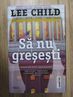 Lee Child - Sa nu gresesti