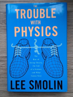 Lee Smolin - The trouble with physics. The rise of String Theory, the fall of a Science and what comes next