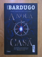 Leigh Bardugo - A noua casa