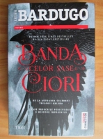 Leigh Bardugo - Banda celor sase ciori