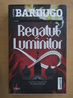 Leigh Bardugo - Regatul luminilor (volumul 3)
