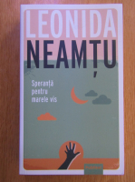 Leonida Neamtu - Speranta pentru marele vis
