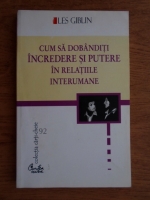 LES GIBLIN - Cum sa dobanditi incredere si putere in relatiile interumane