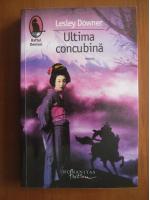Lesley Downer - Ultima concubina