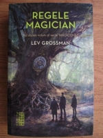 Lev Grossman - Regele magician (Seria Magicienii, partea a II-a)