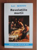Lev Sestov - Revelatiile mortii