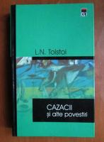 Lev Tolstoi - Cazacii si alte povestiri