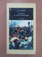 Lew Nikolajewitsch Tolstoi - Cazacii si alte povestiri