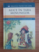 Lewis Carroll - Alice in tara minunilor. Alice in lumea oglinzii