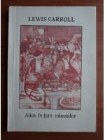 Lewis Carroll - Alice in tara minunilor