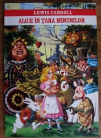 Lewis Carroll - Alice in Tara Minunilor