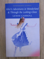 Lewis Carroll - Alice's adventures in Wonderland and through the looking-glass