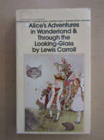 Lewis Carroll - Alice's Adventures in Wonderland. Through the Looking Glass