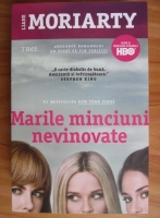 Liane Moriarty - Marile minciuni nevinovate