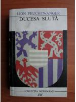 Lion Feuchtwanger - Ducesa sluta