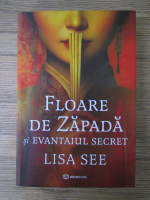 Lisa See - Floare de zapada si evantaiul secret