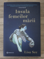Lisa See - Insula femeilor marii