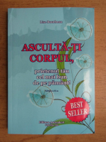 Lise Bourbeau - Asculta-ti corpul, prietenul tau cel mai bun de pe pamant!
