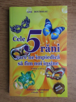 Lise Bourbeau - Cele 5 rani care ne impiedica sa fim noi insine