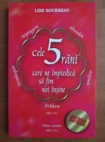 Lise Bourbeau - Cele 5 rani care ne impiedica sa fim noi insine