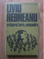 Liviu Rebreanu - Craisorul Horia. Ciuleandra