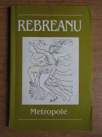 Liviu Rebreanu - Metropole