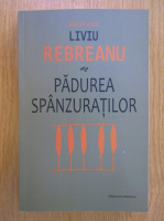 Liviu Rebreanu - Padurea spanzuratilor 