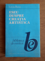 Liviu Rusu - Eseu despre creatia artistica