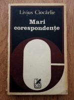 Livius Ciocarlie - Mari corespondente