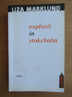 Liza Marklund - Explozii in Stokcholm