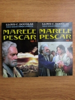 Lloyd C. Douglas - Marele pescar (2 volume)