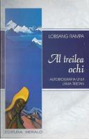 Lobsang Rampa - Al treilea ochi. Autobiografia unui Lama tibetan