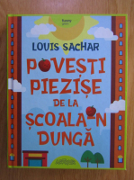 Louis Sachar - Povesti piezise de la scoala-n dunga