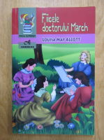 Louisa May Alcott - Fiicele doctorului March