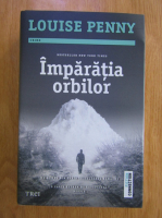 Louise Penny - Imparatia orbilor