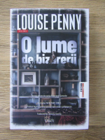 Louise Penny - O lume de bizarerii