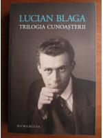 Lucian Blaga - Trilogia cunoasterii
