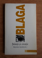 Lucian Blaga - Trilogia valorilor. Stiinta si creatie