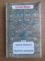 Lucian Blaga - Tristete metafizica (editie bilingva)