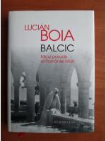 Lucian Boia - Balcic. Micul paradis al Romaniei Mari
